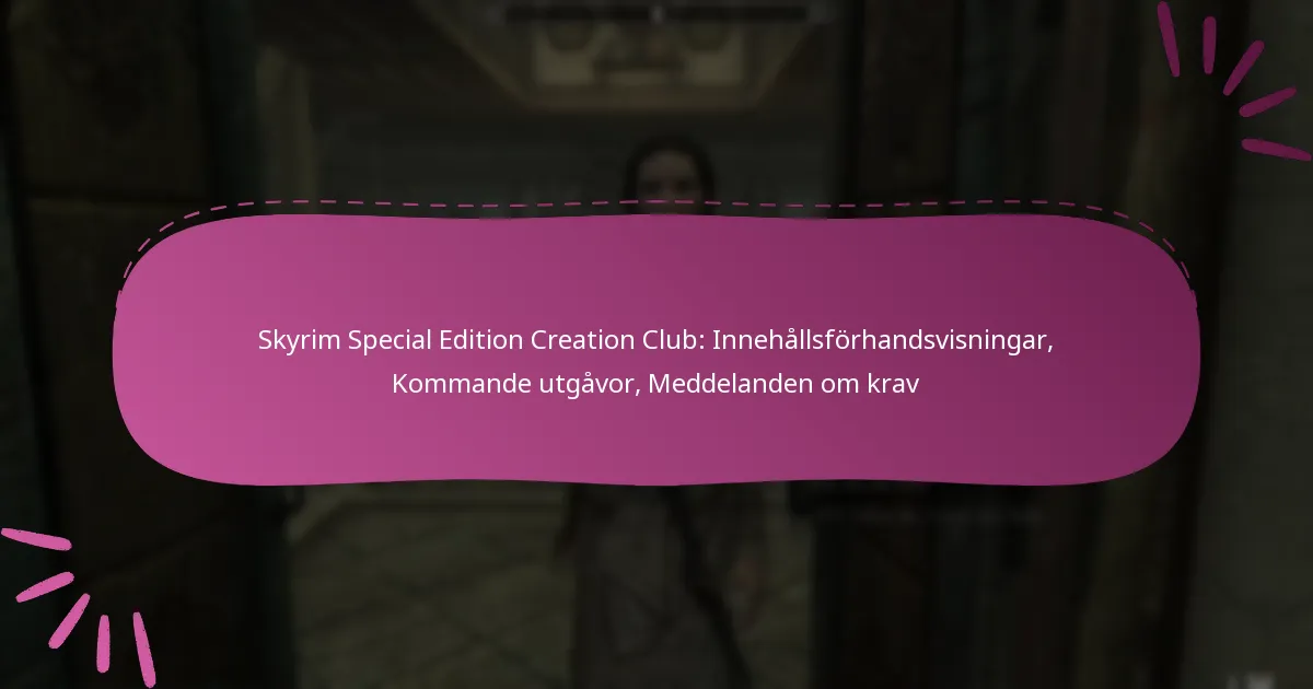 Skyrim Special Edition Creation Club: Innehållsförhandsvisningar, Kommande utgåvor, Meddelanden om krav