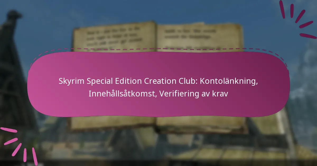 Skyrim Special Edition Creation Club: Kontolänkning, Innehållsåtkomst, Verifiering av krav