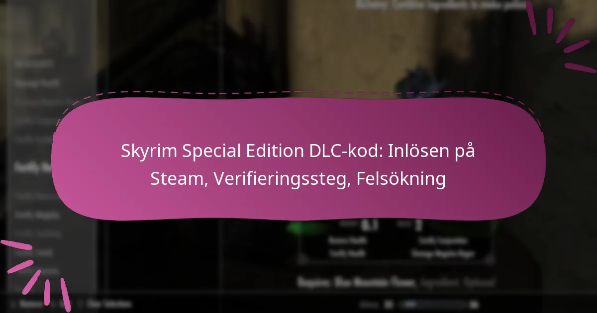 Skyrim Special Edition DLC-kod: Inlösen på Steam, Verifieringssteg, Felsökning