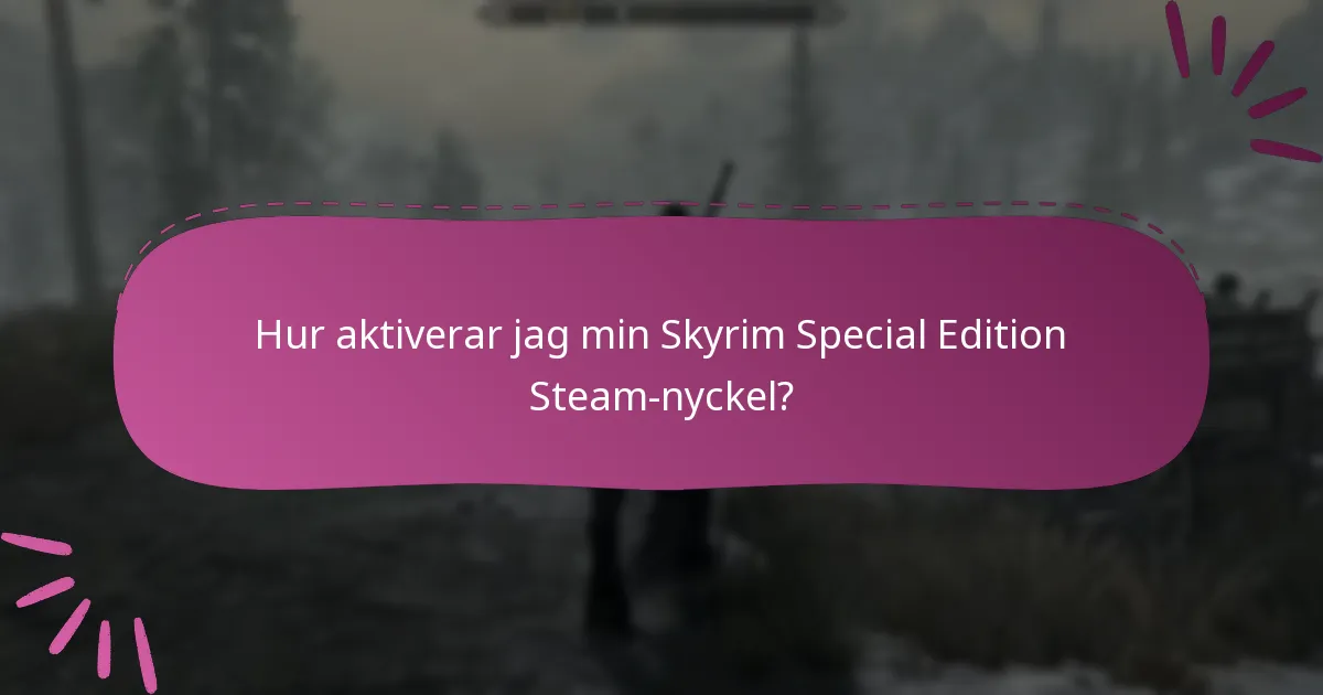 Hur aktiverar jag min Skyrim Special Edition Steam-nyckel?