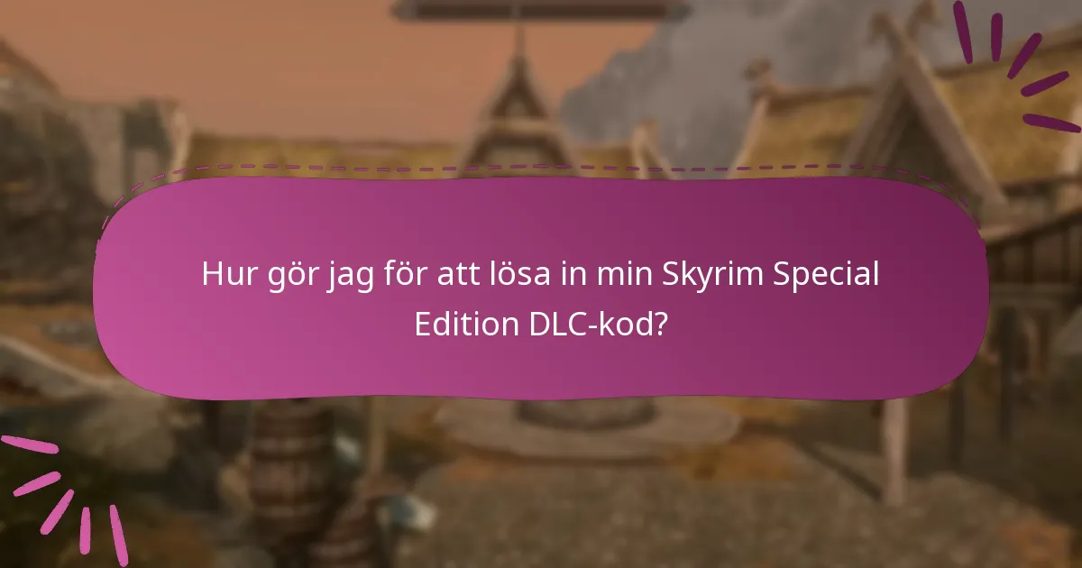 Vilka är de senaste tidsbegränsade koderna för Skyrim Special Edition DLC?