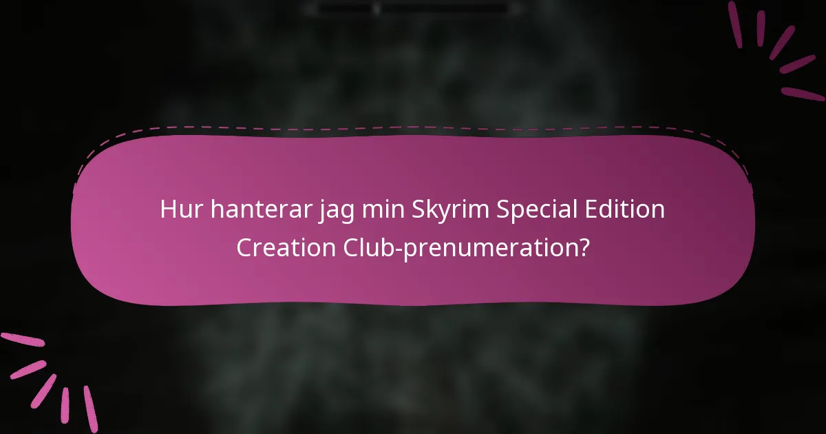 Hur hanterar jag min Skyrim Special Edition Creation Club-prenumeration?