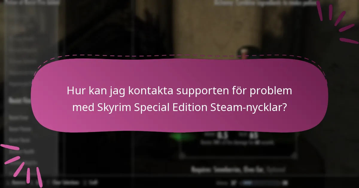 Hur kan jag kontakta supporten för problem med Skyrim Special Edition Steam-nycklar?