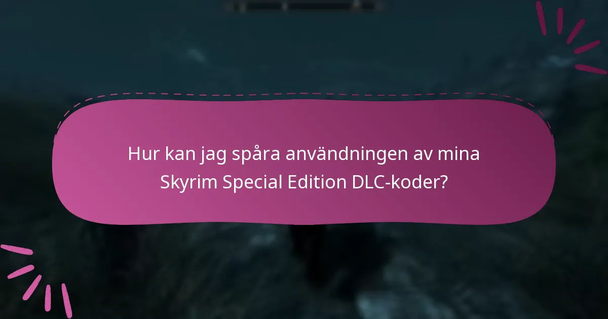 Hur hanterar jag mina Skyrim Special Edition DLC-koder effektivt?