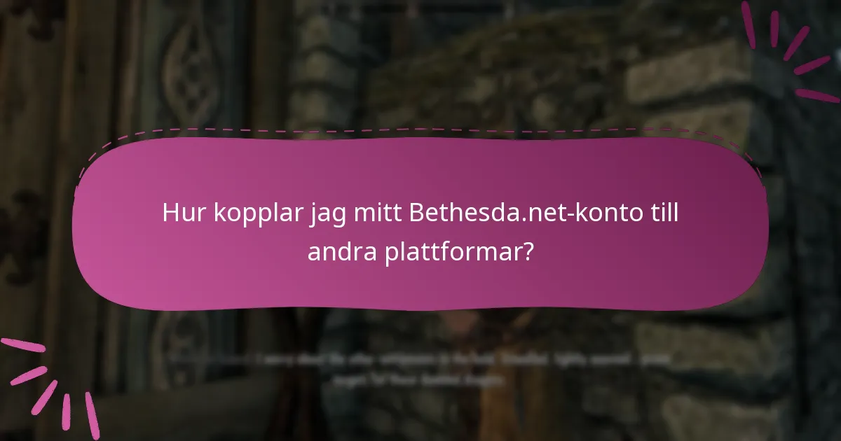 Hur kopplar jag mitt Bethesda.net-konto till andra plattformar?