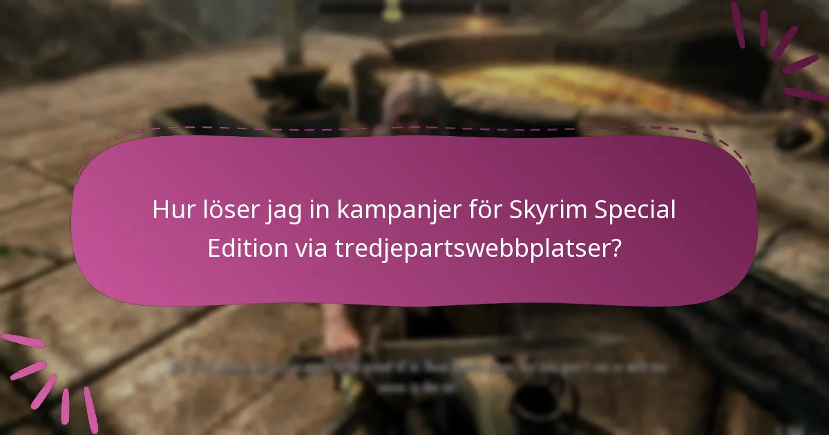 Hur löser jag in kampanjer för Skyrim Special Edition via tredjepartswebbplatser?