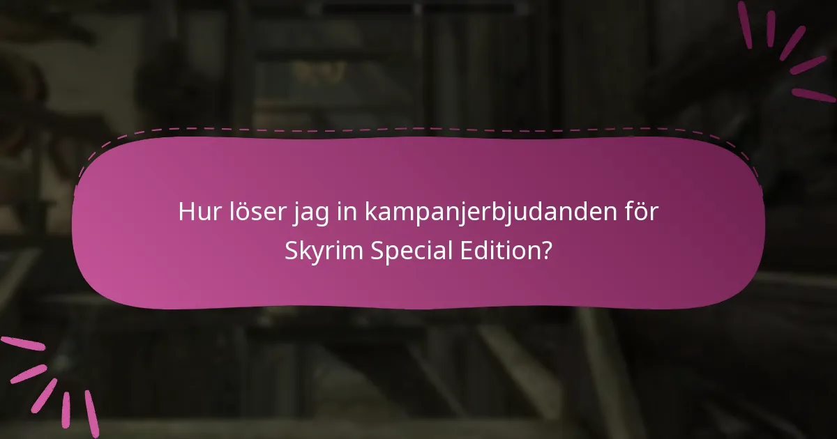 Hur löser jag in kampanjerbjudanden för Skyrim Special Edition?