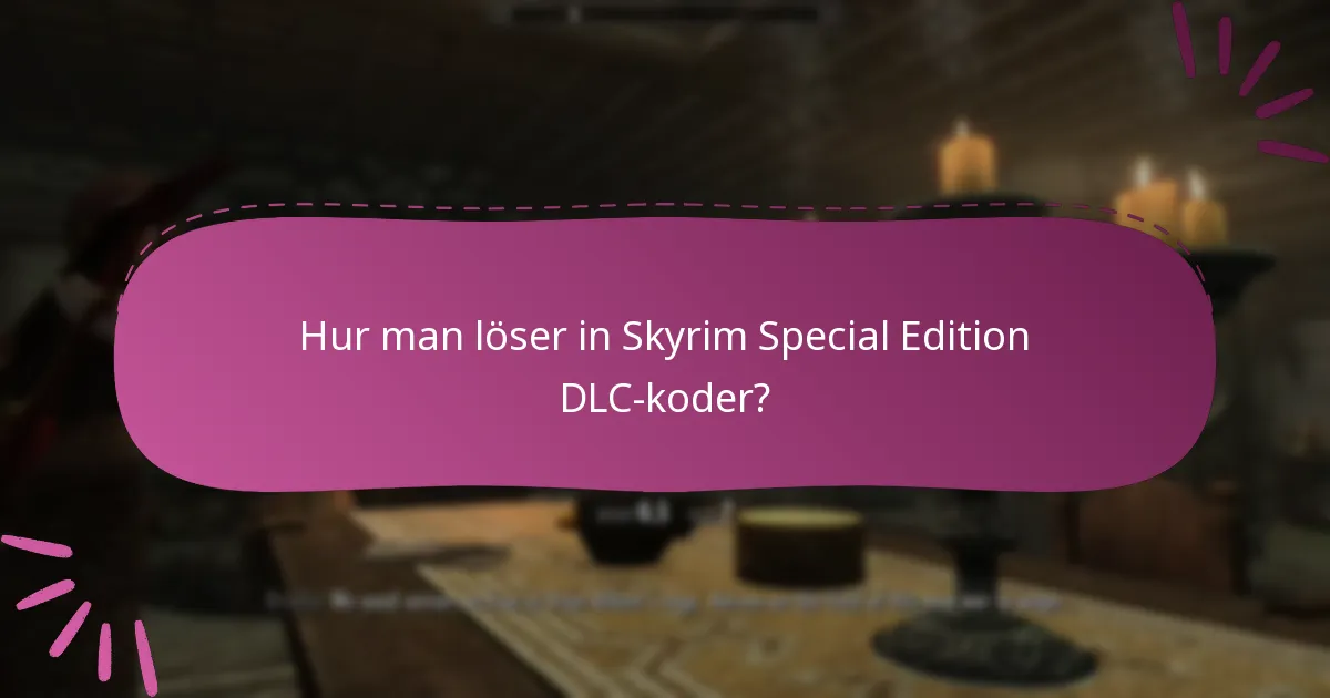 Vilken version av Skyrim Special Edition krävs för DLC?