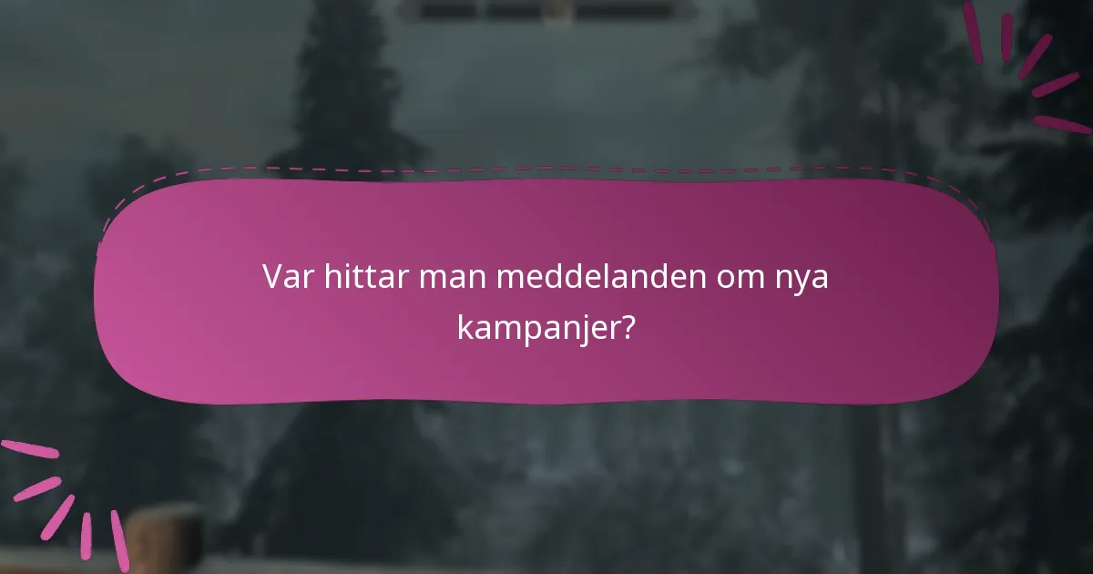 Var hittar man meddelanden om nya kampanjer?
