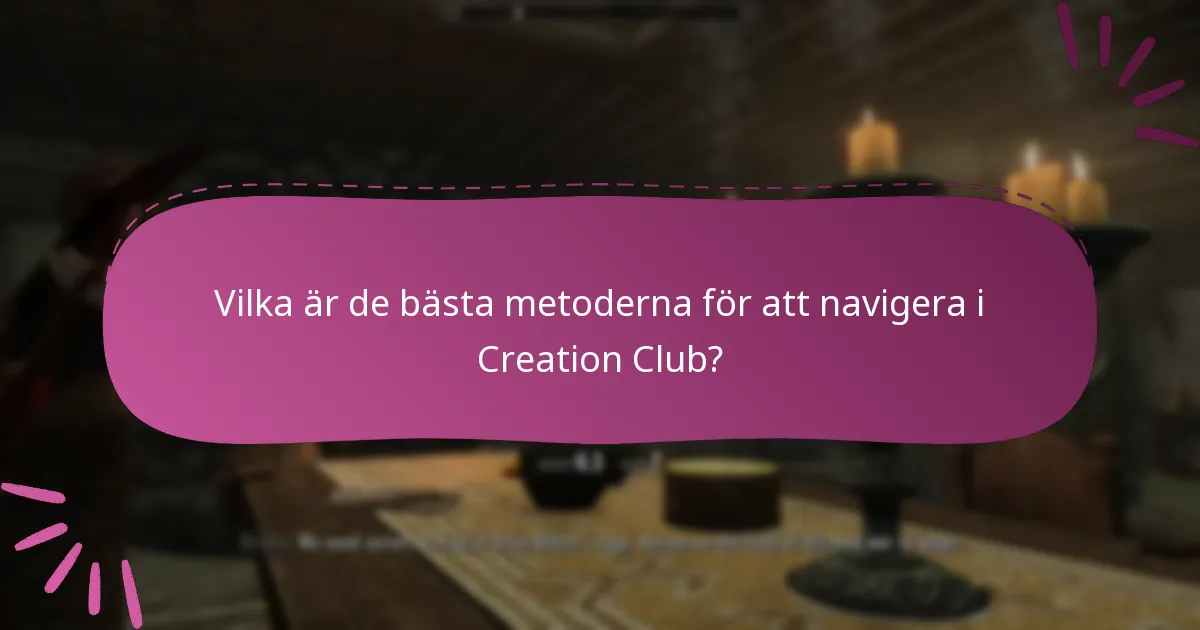 Vilka är de bästa metoderna för att navigera i Creation Club?