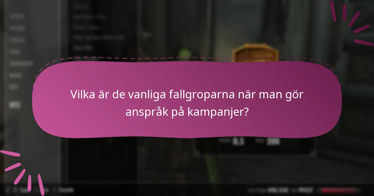 Vilka är de vanliga fallgroparna när man gör anspråk på kampanjer?