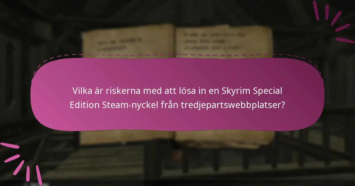 Vilka är de vanliga FAQ:erna angående inlösen av Skyrim Special Edition Steam-nycklar?