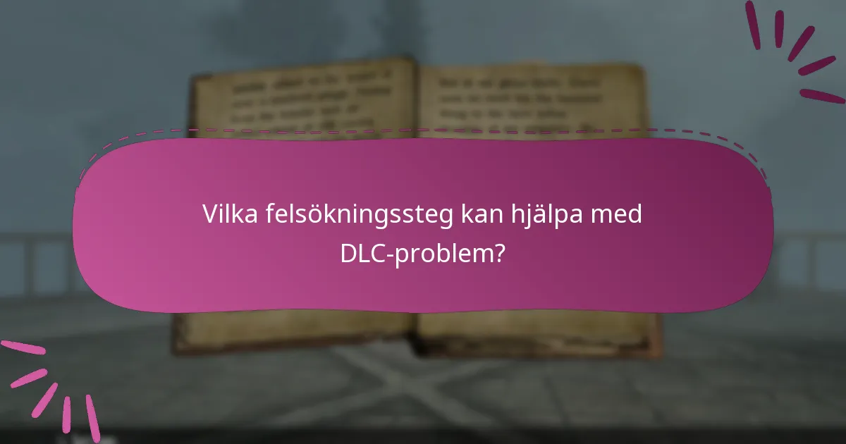 Vilka felsökningssteg kan hjälpa med DLC-problem?