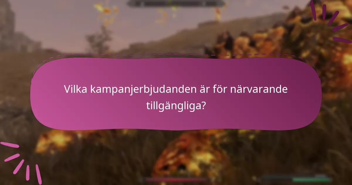 Vilka kampanjerbjudanden är för närvarande tillgängliga?
